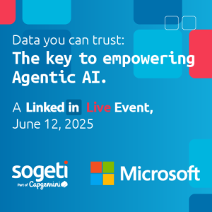Data you can trust. The key to empowering Agentic AI. A Linkedin Live event, june 12, 2025. Sogeti and Microsoft
